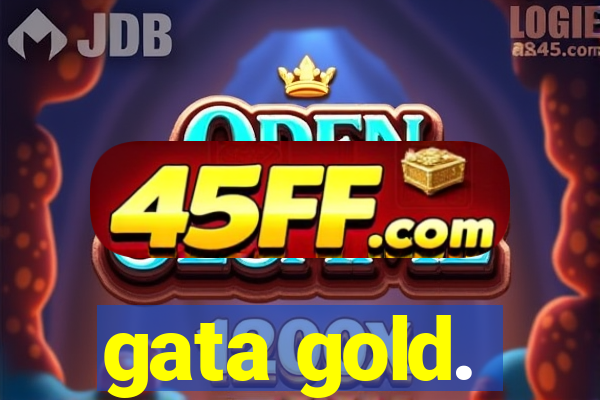 gata gold.